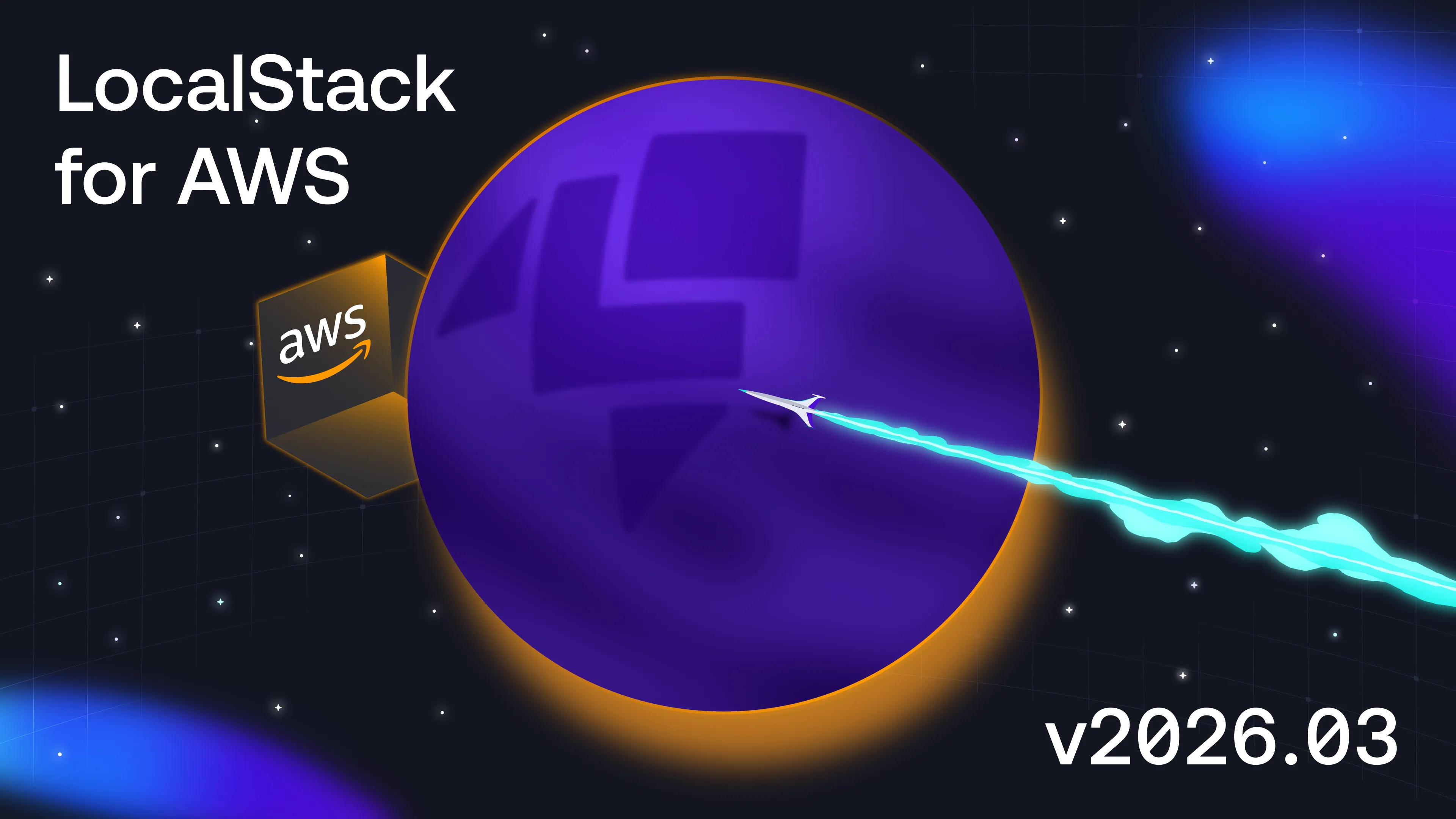 Major Announcements & Core Changes in LocalStack for AWS 2026.03.0
